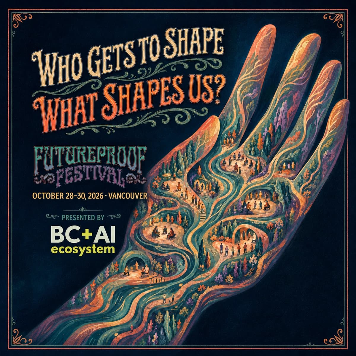 Hand-painted Futureproof Festival poster reading "Who Gets to Shape What Shapes Us?" over rivers running through open hands