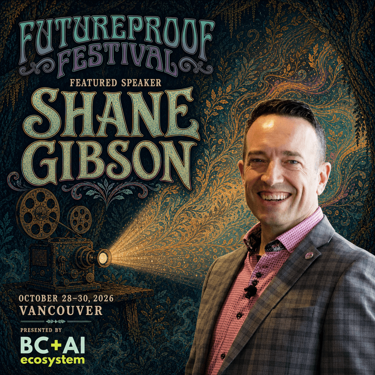 Illustrated Futureproof Festival featured speaker poster for Shane Gibson beside an antique projector casting a botanical gold beam through a dark, hand-inked forest, with the BC+AI ecosystem presenter mark.